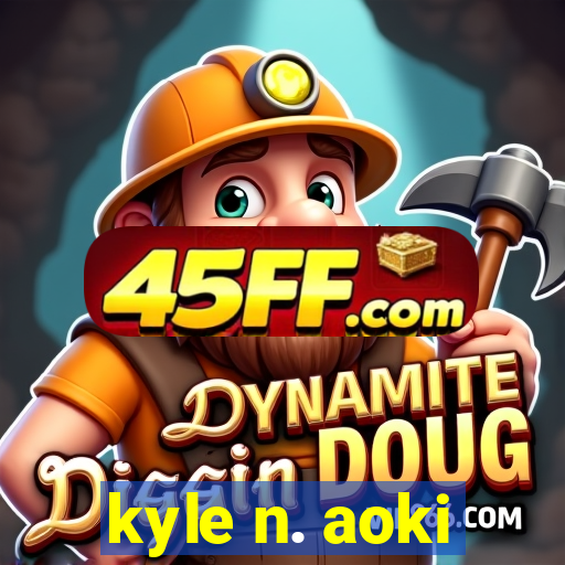 kyle n. aoki